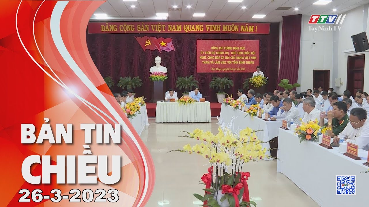 Bản tin chiều 26-3-2023 | Tin tức hôm nay | TayNinhTV